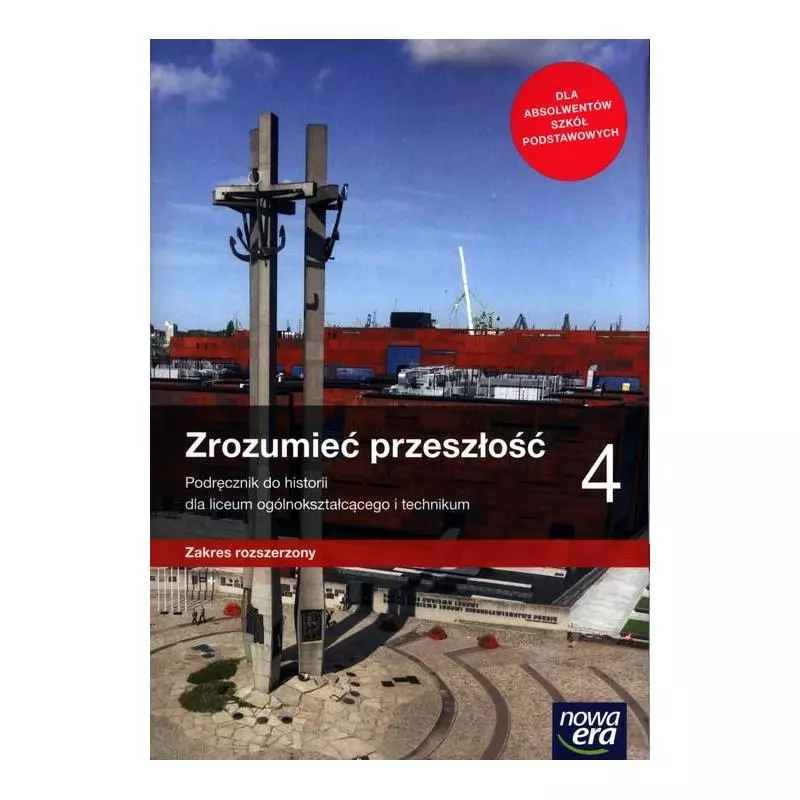 ZROZUMIEĆ PRZESZŁOŚĆ 4 PODRĘCZNIK ZAKRES ROZSZERZONY Robert Śniegocki, Agnieszka Zielińska - Nowa Era