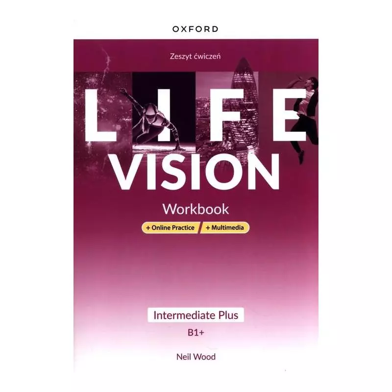 LIFE VISION WORKBOOK B1 + ONLINE PRACTICE + MULTIMEDIA Neil Wood - Oxford University Press