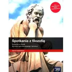 SPOTKANIA Z FILOZOFIĄ PODRĘCZNIK DLA LICEÓW I TECHNIKÓW ZAKRES PODSTAWOWY - Nowa Era