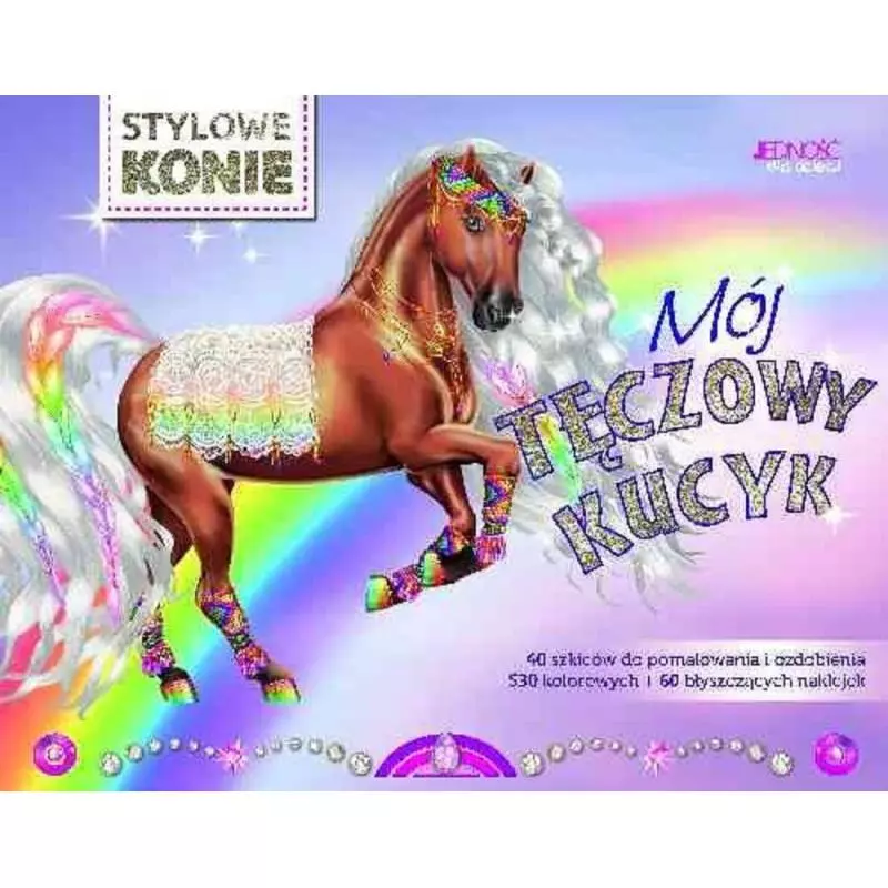 MÓJ TĘCZOWY KUCYK. STYLOWE KONIE - Jedność