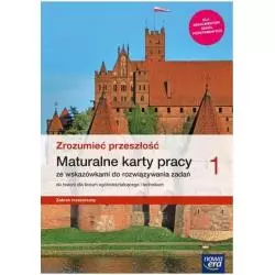 ZROZUMIEĆ PRZESZŁOŚĆ 1 MATURALNE KARTY PRACY ZAKRES ROZSZERZONY - Nowa Era