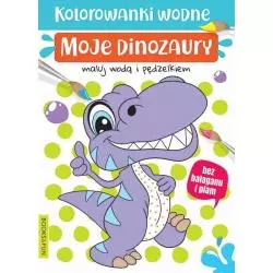 MOJE DINOZAURY. KOLOROWANKI WODNE - Books and Fun