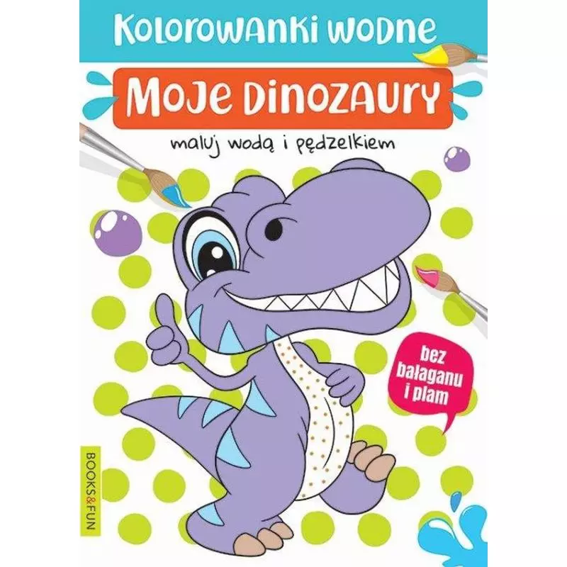 MOJE DINOZAURY. KOLOROWANKI WODNE - Books and Fun