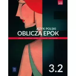 OBLICZA EPOK JĘZYK POLSKI PODRĘCZNIK 3.2 DLA LICEÓW I TECHNIKÓW ZAKRES PODSTAWOWY I ROZSZERZONY - WSiP