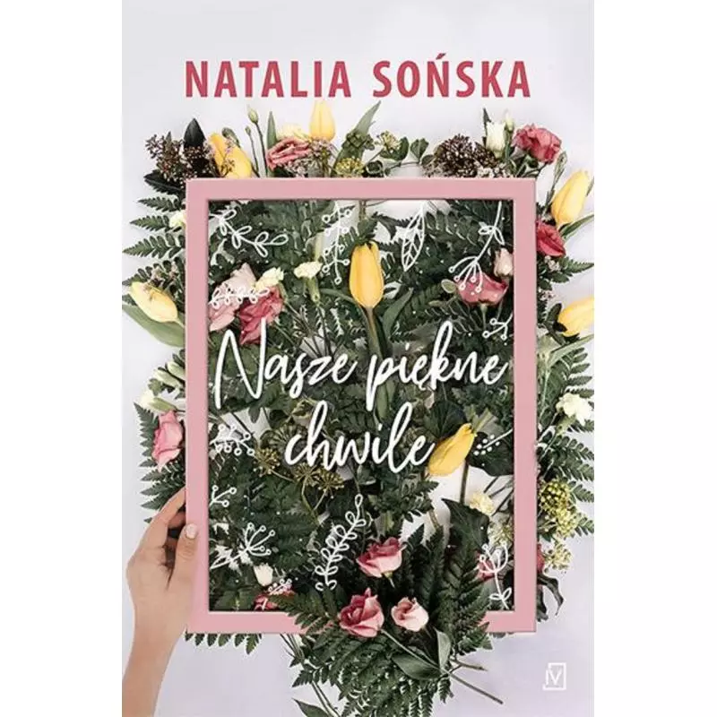 NASZE PIĘKNE CHWILE Natalia Sońska - Czwarta Strona