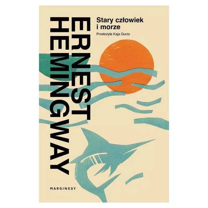 STARY CZŁOWIEK I MORZE Ernest Hemingway - Marginesy