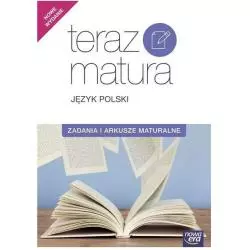 TERAZ MATURA JĘZYK POLSKI ZADANIA I ARKUSZE MATURALNE - Nowa Era