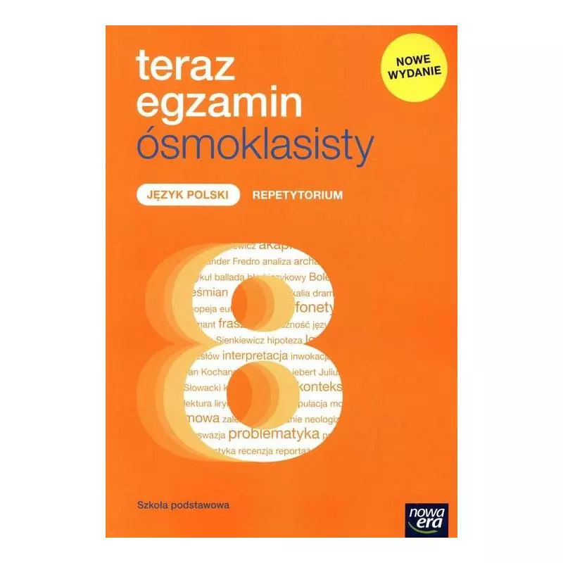 TERAZ EGZAMIN ÓSMOKLASISTY JĘZYK POLSKI REPETYTORIUM DLA KLASY 8 SZKOŁY PODSTAWOWEJ - Nowa Era