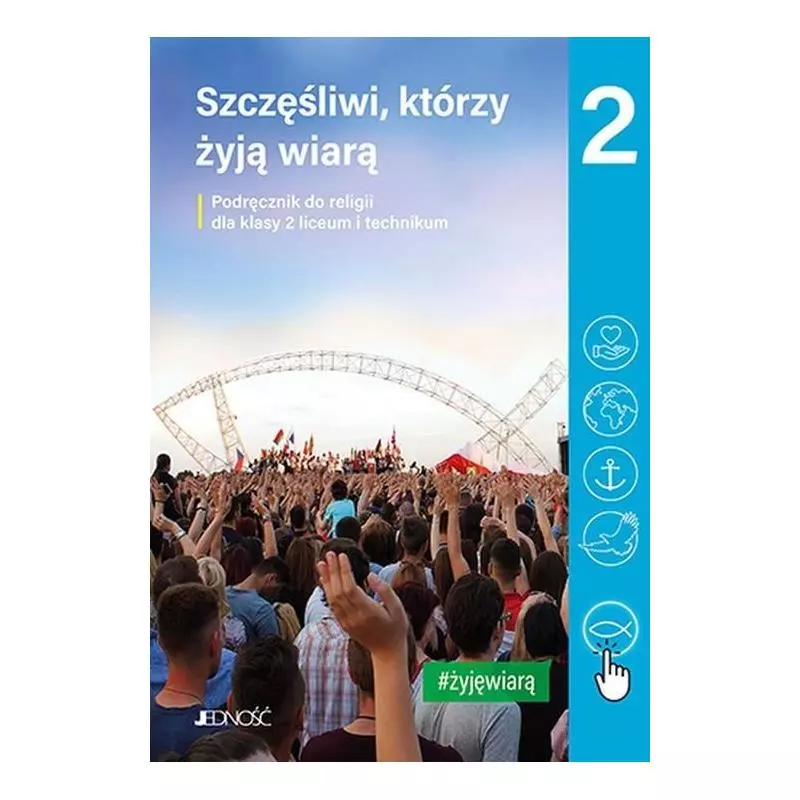 SZCZĘŚLIWI, KTÓRZY ŻYJĄ WIARĄ 2 RELIGIA - Jedność