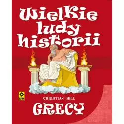 GRECY. WIELKIE LUDY HISTORII Christian Hill - Wydawnictwo RM