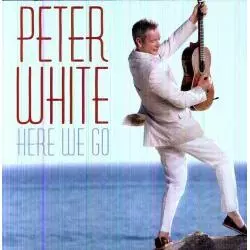 PETER WHITE HERE WE GO CD - Universal Music Polska