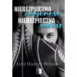 NIEBEZPIECZNA ZNAJOMOŚĆ. NIEBEZPIECZNA MIŁOŚĆ Jane Harvey-Berrick - NieZwykłe