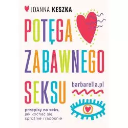 POTĘGA ZABAWNEGO SEKSU Joanna Keszka - Barbarella.pl