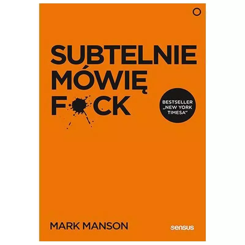 SUBTELNIE MÓWIĘ F.CK Mark Manson - Sensus