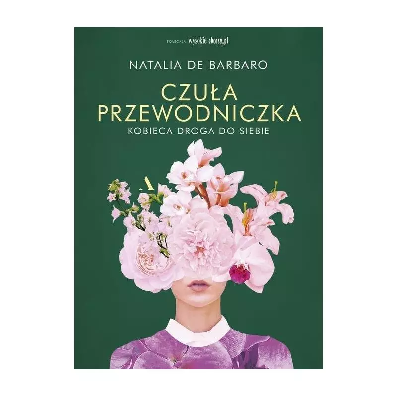 CZUŁA PRZEWODNICZKA. KOBIECA DROGA DO SIEBIE Natalia de Barbaro - Agora