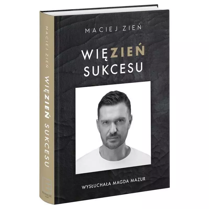 WIĘZIEŃ SUKCESU Maciej Zień - Edipresse Polska