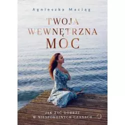 TWOJA WEWNĘTRZNA MOC Agnieszka Maciąg - Otwarte