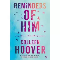 REMINDERS OF HIM CZASTKA CIEBIE, KTÓRĄ ZNAM Colleen Hoover - Otwarte