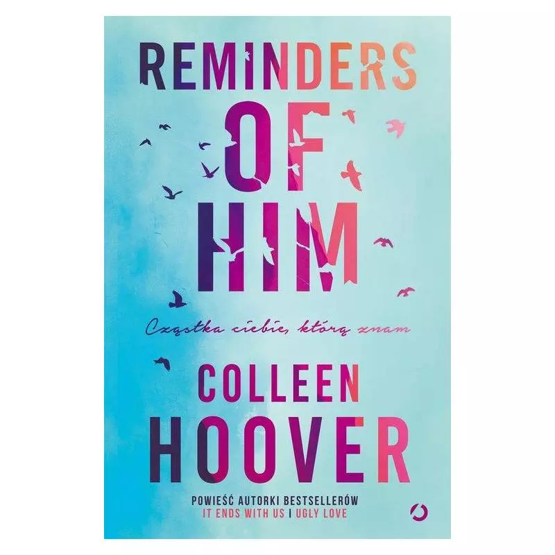 REMINDERS OF HIM CZASTKA CIEBIE, KTÓRĄ ZNAM Colleen Hoover - Otwarte