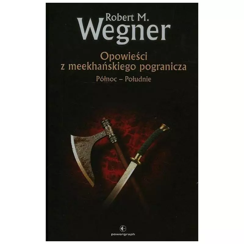PÓŁNOC POŁUDNIE OPOWIEŚCI Z MEEKHAŃSKIEGO POGRANICZA Robert M. Wegner - Powergraph