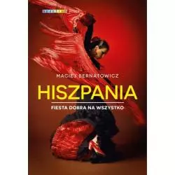 HISZPANIA. FIESTA DOBRA NA WSZYSTKO Maciej Bernatowicz - Muza