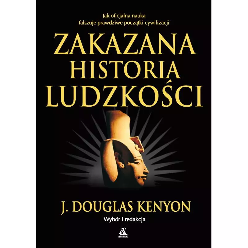 ZAKAZANA HISTORIA LUDZKOŚCI J. Douglas Kenyon - Amber