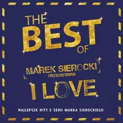 MAREK SIEROCKI PRZEDSTAWIA: I LOVE THE BEST CD - Sony Music Entertainment