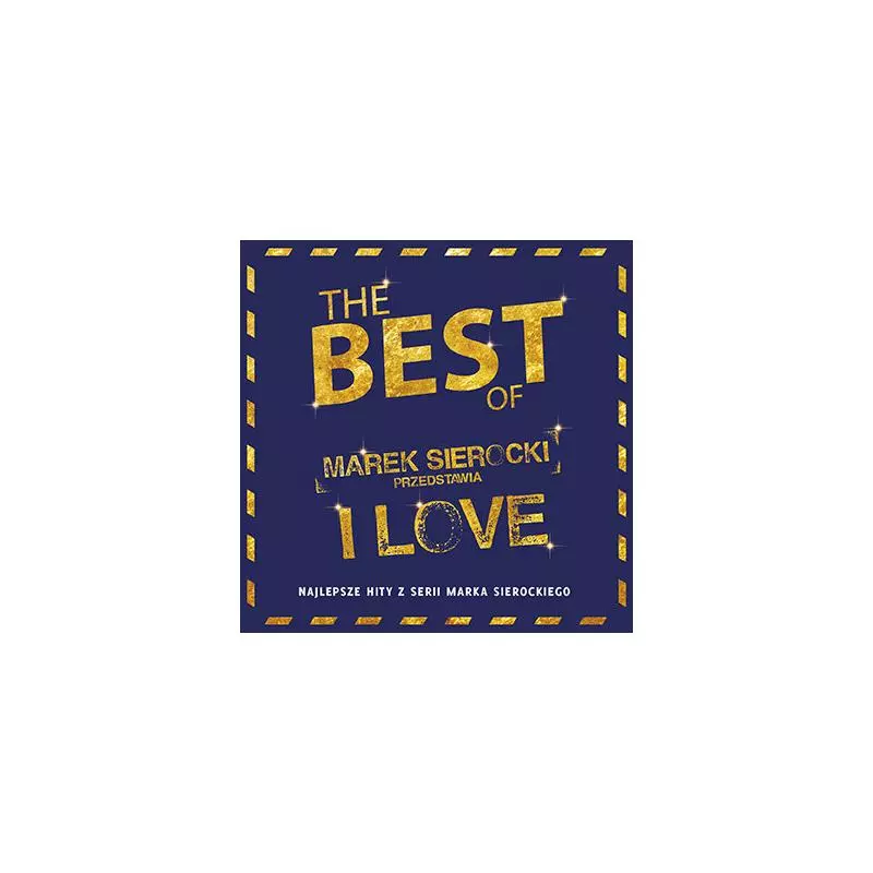 MAREK SIEROCKI PRZEDSTAWIA: I LOVE THE BEST CD - Sony Music Entertainment