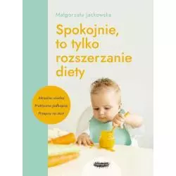 SPOKOJNIE, TO TYLKO ROZSZERZANIE DIETY Małgorzata Jackowska - Mamania