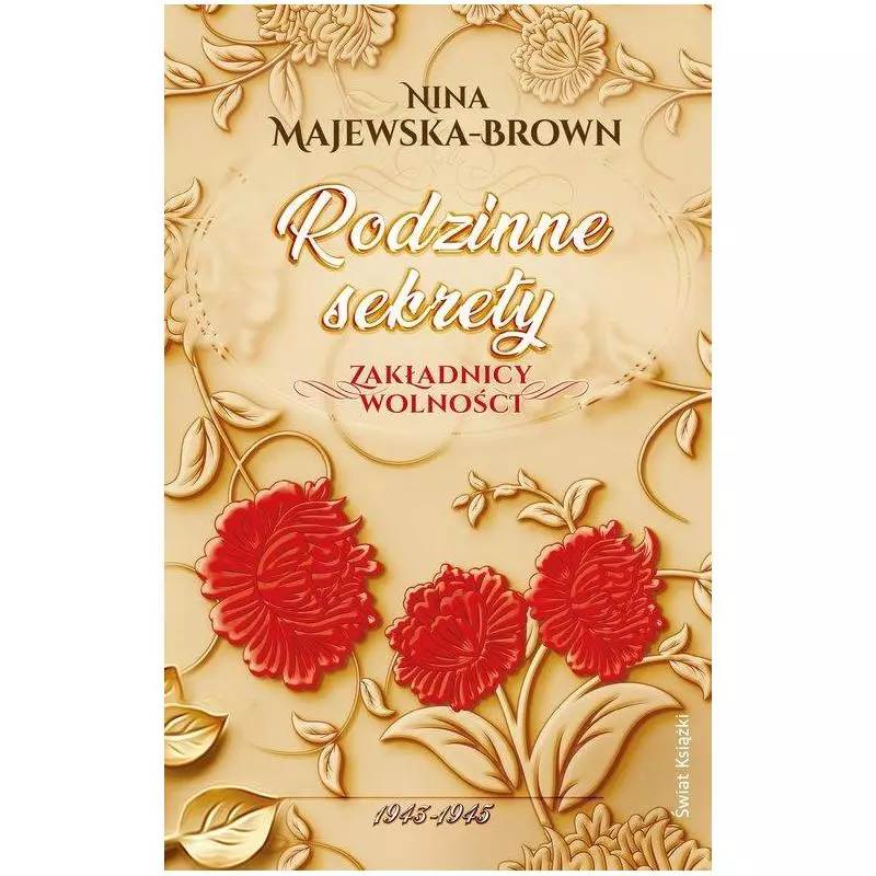 RODZINNE SEKRETY. ZAKŁADNICY WOLNOŚCI Nina Majewska-Brown - Świat Książki RODZINNE SEKRETY. ZAKŁADNICY WOLNOŚCI Nina Majewska-Brown - Świat Książki