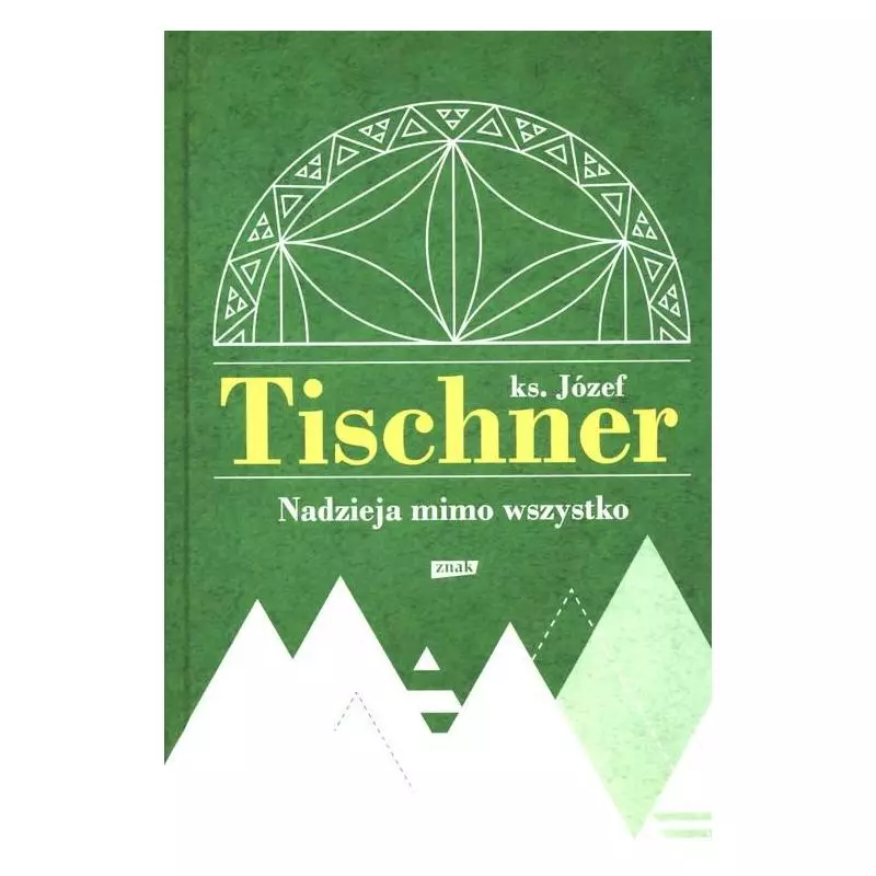 NADZIEJA MIMO WSZYSTKO Józef Tischner - Znak NADZIEJA MIMO WSZYSTKO Józef Tischner - Znak