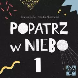 POPATRZ W NIEBO 1 Joanna Gębal, Monika Zborowska 1+ - Muchomor