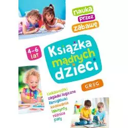 KSIĄŻKA MĄDRYCH DZIECI. NAUKA PRZEZ ZABAWĘ 4-6 LAT - Greg