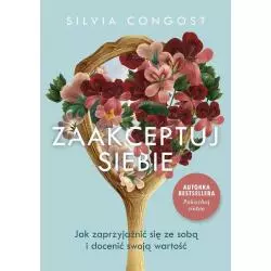 ZAAKCEPTUJ SIEBIE. JAK ZAPRZYJAŹNIĆ SIĘ ZE SOBĄ I DOCENIĆ SWOJĄ WARTOŚĆ Silvia Congost - Znak