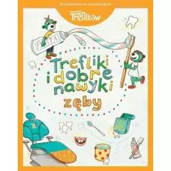 ZĘBY. TREFLIKI I DOBRE NAWYKI Martyna Jelonek - Trefl Books