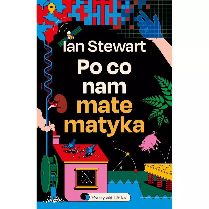 PO CO NAM MATEMATYKA NIEDORZECZNA SKUTECZNOŚĆ MATEMATYKI Ian Stewart - Prószyński