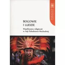 BOGOWIE I LUDZIE. WSPÓŁCZESNA RELIGIJNOŚĆ W AZJI POŁUDNIO-WSCHODNIEJ - Wydawnictwo Naukowe UMK