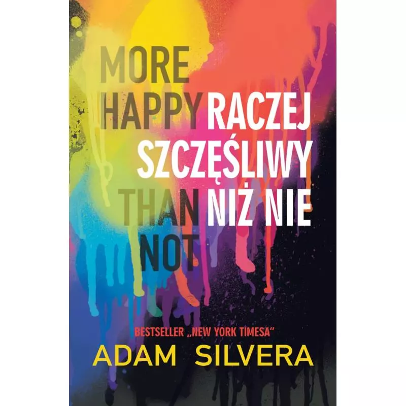 MORE HAPPY THAN NOT RACZEJ SZCZĘŚLIWY NIŻ NIE Adam Silvera - Czwarta Strona MORE HAPPY THAN NOT RACZEJ SZCZĘŚLIWY NIŻ NIE Adam Silvera - Czwarta Strona