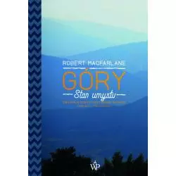 GÓRY. STAN UMYSŁU Robert MacFarlane - Poznańskie