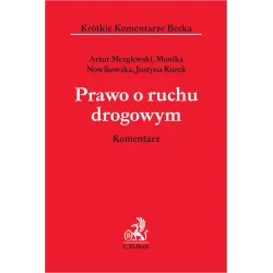 PRAWO O RUCHU DROGOWYM. KOMENTARZ Artur Mezglewski, Monika Nowikowska, Justyna Kurek - C.H. Beck