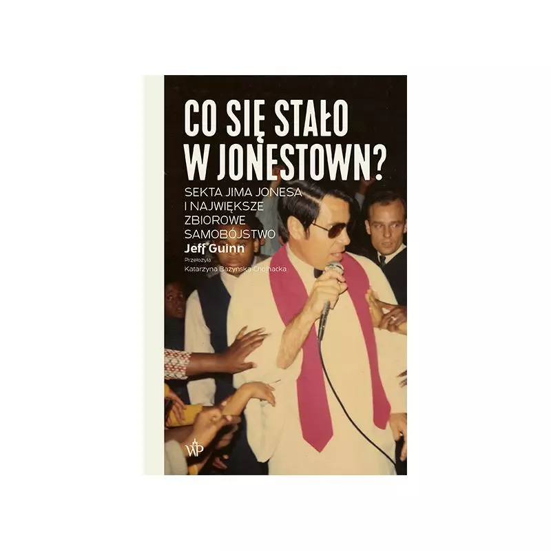 CO SIĘ STAŁO W JONESTOWN? Jeff Guinn - Poznańskie