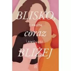 BLISKO, CORAZ BLIŻEJ Danuta Awolusi - Czwarta Strona