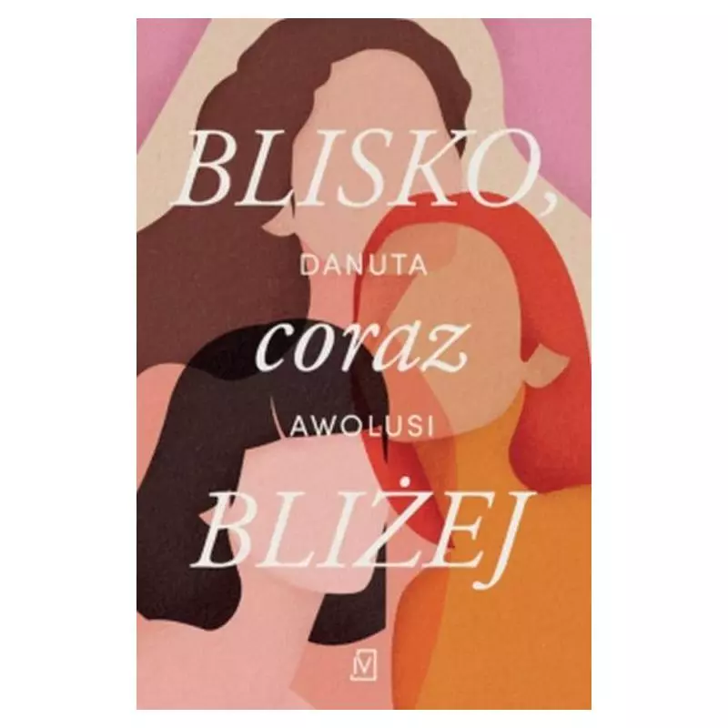 BLISKO, CORAZ BLIŻEJ Danuta Awolusi - Czwarta Strona