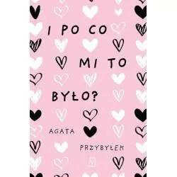 I PO CO MI TO BYŁO? Agata Przybyłek - Czwarta Strona