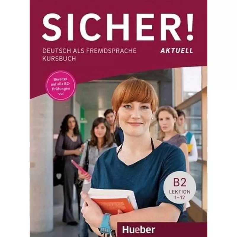 SICHER! AKTUELL DEUTSCH ALS FREMDSPRACHE KURSBUCH B2 Susanne Schwalb, Michaela Perlmann-Balme - Hueber Verlag