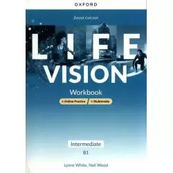 LIFE VISION INTERMEDIATE B1 WORKBOOK + ONLINE PRACTICE + MULTIMEDIA Lynne White - Oxford