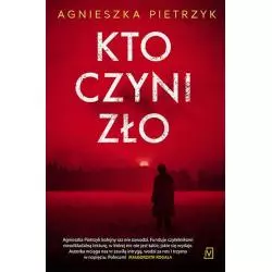 KTO CZYNI ZŁO Agnieszka Pietrzyk - Czwarta Strona