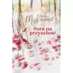 PORA NA PRZYSZŁOŚĆ Ewelina Miśkiewicz - Czwarta Strona