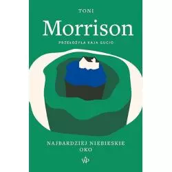 NAJBARDZIEJ NIEBIESKIE OKO Toni Morrison - Poznańskie