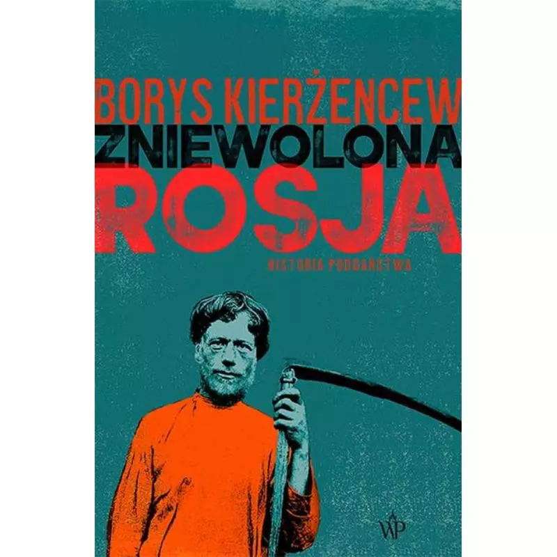 ZNIEWOLONA ROSJA. HISTORIA PODDAŃSTWA Borys Kierżencew - Poznańskie